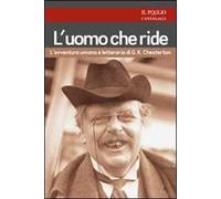 L' uomo che ride. L'avventura umana e letteraria di G. K. Chesterton