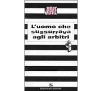 L' uomo che sussurrava agli arbitri