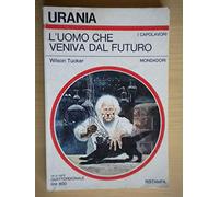 L’UOMO CHE VENIVA DAL FUTURO (Urania n. 743) 1978