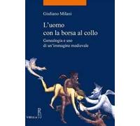 L'uomo con la borsa al collo. Genealogia e uso di un'immagine medievale