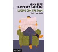 L' uomo con tre mani. Storie di corpi e identità