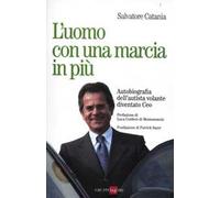 L' uomo con una marcia in più. Autobiografia dell'autista volante diventato Ceo