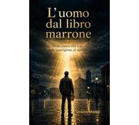 L’uomo dal libro marrone: Dalla paura alla fede, dalla guarigione al servizio