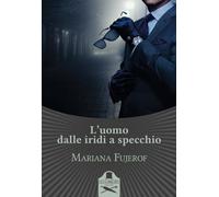 L’uomo dalle iridi a specchio di Mariana Fujerof , Flaneurs
