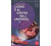 L' uomo è al centro dell'universo?