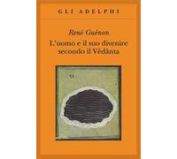 L' uomo e il suo divenire secondo il Vêdânta