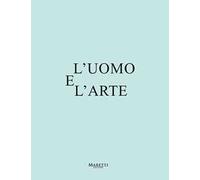 L' uomo e l'arte. Ediz. bilingue