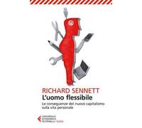L' uomo flessibile. Le conseguenze del nuovo capitalismo sulla vita personale