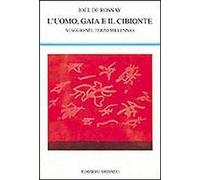 L' uomo, Gaia e il cibionte. Viaggio nel terzo millennio