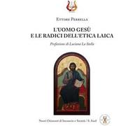 L' uomo Gesù e le radici dell'etica laica