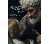 L' uomo, il volto, il mistero. Capolavori dai Musei vaticani. Catalogo della mostra (Repubblica di San Marino, 20 agosto-6 novembre 2011)
