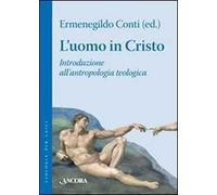 L' uomo in Cristo. Introduzione all'antropologia teologica
