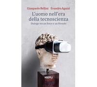 L' uomo nell'era della tecnoscienza. Dialogo tra un fisico e un filosofo