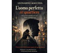 L’UOMO PERFETTO DEL QUARTIERE: Non parla di quando te ne vai. Parla di quando resti.