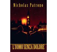 L’uomo senza dolore di Nicholas Patrono, 2016, Youcanprint