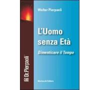 L' uomo senza età. Dimenticare il tempo. Con DVD