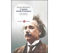 L' uomo senza frontiere. Vita e scoperte di Albert Einstein