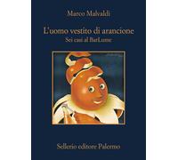 L uomo vestito di arancione Sei casi al BarLume