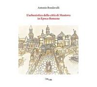 L' urbanistica della città di Mantova in epoca romana