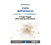 L' urlo dell'universo. Il lungo viaggio delle onde gravitazionali
