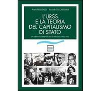 L' URSS e la teoria del capitalismo di Stato. Un dibattito dimenticato e rimosso (1932-1955)