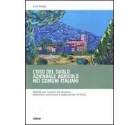 L' uso del suolo aziendale agricolo nei comuni italiani. Metodo per l'analisi del mosaico paesistico ambientale e applicazione all'Italia