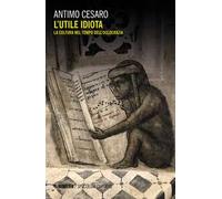 L' utile idiota. La cultura nel tempo dell'olocrazia