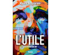 L'utile (à la recherche de). Ediz. integrale. Con Libro in brossura