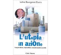L' utopia in azione. François Neveux, imprenditore economicamente scorretto