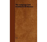 L. V. The Language And Sentiment Of Flowers (Tascabile)