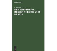 L Vincent Der Wiesenbau, Dessen Theorie Und PRAXIS (Copertina rigida)