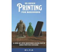 L W 3D Resin Printing for Beginners (Tascabile)