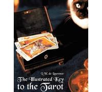 L W de Laurence The Illustrated Key to the Tarot (Tascabile)
