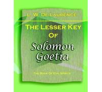 L W De Laurence The Lesser Key Of Solomon Goetia (1916) (Tascabile)
