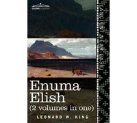 L W King Leonard W King Enuma Elish (2 Volumes in One) (Tascabile)