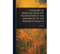 L W (Leonard Wi A History of Babylon, From the Foundation of (Copertina rigida)