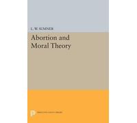 L. W. Sumner Abortion and Moral Theory (Tascabile) Princeton Legacy Library