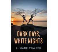 L Wade Powers Dark Days, White Nights (Copertina rigida)
