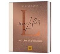 L wie Lafer: 100 Lieblingsrezepte