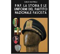 L038 - Libro "P.N.F. La Storia e le Uniformi del Partito Nazionale Fascista"