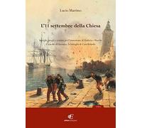 Libri Lucio Martino - L' 11 Settembre Della Chiesa Intrighi, Brogli E Crimini Pe