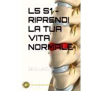 L5 S1 - RIPRENDI LA TUA VITA NORMALE