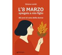 L'8 marzo spiegato a mio figlio. 80 anni di voto delle donne