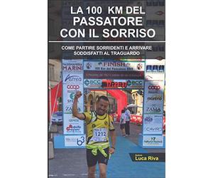 LA 100 KM DEL PASSATORE CON IL SORRISO: Come partire sorridenti e arrivare soddisfatti al traguardo