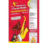 La 1ere methode du tout petit saxophoniste --- saxophone (mib ou sib) et piano