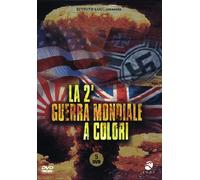 La 2 guerra mondiale a colori