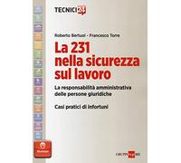 La 231 nella sicurezza sul lavoro. La responsabilità amministrativa delle persone giuridiche. Casi pratici di infortuni