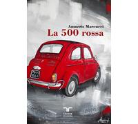 La 500 rossa - Marcucci Amneris