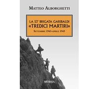 La 53ᵃ Brigata Garibaldi «Tredici Martiri»: Settembre 1943-aprile 1945