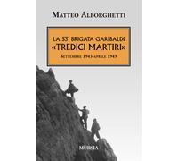 La 53? Brigata Garibaldi «Tredici Martiri»: Settembre 1943-aprile 1945 [Mar 13,